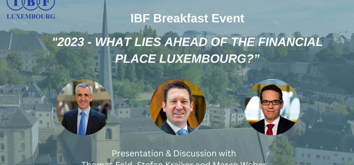 IBF Luxembourg Breakfast Event: “2023 — What lies ahead of the financial place Luxembourg?”