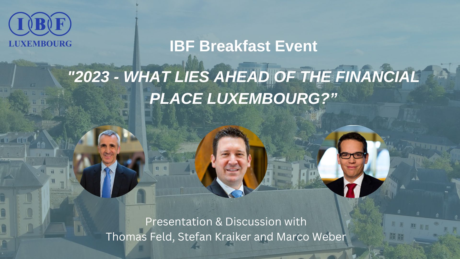 IBF Luxembourg Breakfast Event: “2023 — What lies ahead of the financial place Luxembourg?”